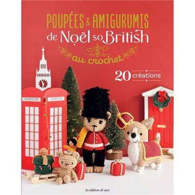 POUPEES & AMIGURUMIS DE NOEL SO BRITISH AU CROCHET - 20 CREATIONS