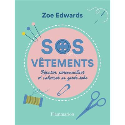 SOS VETEMENTS - REPARER PERSONNALISER ET VALORISER SA GARDE-ROBE