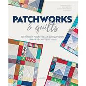 PATCHWORK & QUILTS 35 CREATIONS POUR EMBELLIR SON QUOTIDIEN