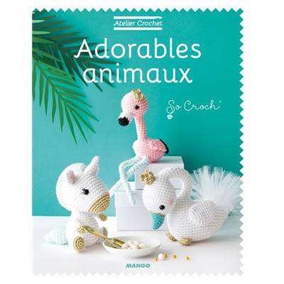 ATELIER CROCHET - ADORABLES ANIMAUX 