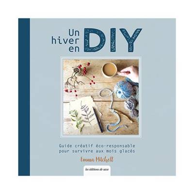 UN HIVER EN DIY - GUIDE CREATIF ECO-RESPONSABLE 