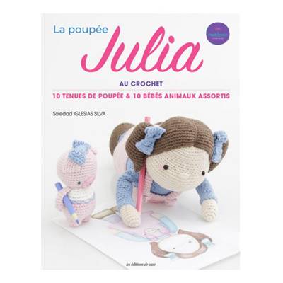 LA POUPEE JULIA AU CROCHET - 10 TENUES & 10 BEBES ANIMAUX ASSORTIS