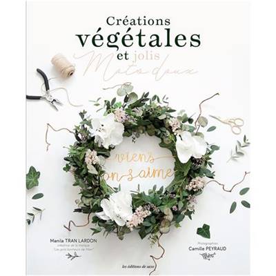 CREATIONS VEGETALES ET JOLIS MOTS DOUX