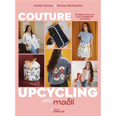 COUTURE UPCYCLING AVEC MAELI - 20 IDEES CREATIVES