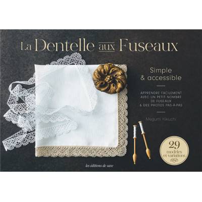 LA DENTELLE AUX FUSEAUX - SIMPLE & ACCESSIBLE - 29 MODELES