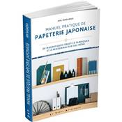 MANUEL PRATIQUE DE PAPETERIE JAPONAISE - 30 MAGNIFIQUES OBJETS 