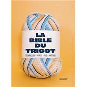 LA BIBLE DU TRICOT - TECHNIQUES - POINTS - FILS - MATERIEL