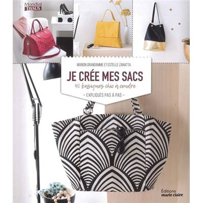 JE CREE MES SACS - 40 BASIQUES CHIC A COUDRE