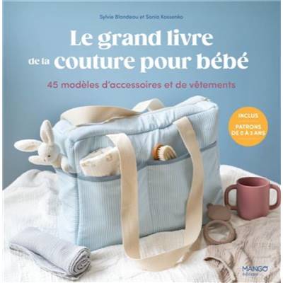 LE GRAND LIVRE DE LA COUTURE POUR BEBE - 50 MODELES - PATRONS INCLUS
