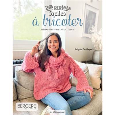 20 PROJETS FACILES A TRICOTER - SPECIAL DEBUTANTS - AIGUILLES N°10