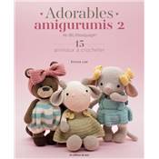 ADORABLES AMIGURUMIS 2 - 15 ANIMAUX A CROCHETER
