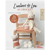 L'UNIVERS DE LOU AU CROCHET - 20 PROJETS ATTENDRISSANTS POUR BEBE