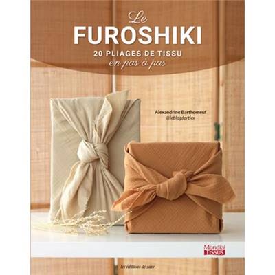LE FUROSHIKI - 20 PLIAGES DE TISSU EN PAS A PAS