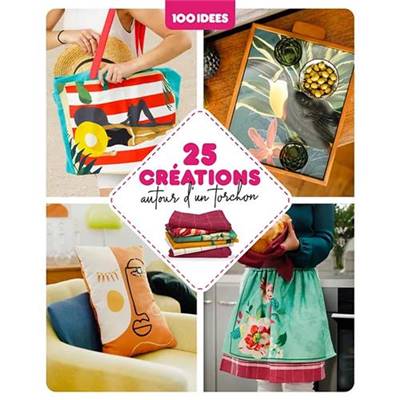 25 CREATIONS AUTOUR D'UN TORCHON