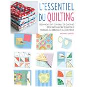 L'ESSENTIEL DU QUILTING - TECHNIQUES ET CONSEILS