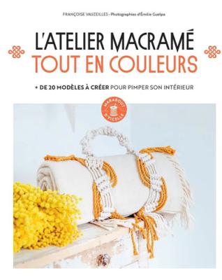 L'ATELIER MACRAME TOUT EN COULEURS - + DE 20 MODELES A CREER