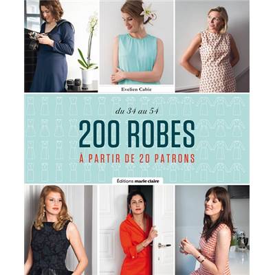 200 ROBES A PARTIR DE 20 PATRONS - DU 34 AU 54 