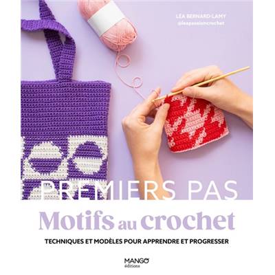 PREMIERS PAS MOTIFS AU CROCHET - TECHNIQUES & MODELES 