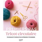 PREMIERS PAS TRICOT CIRCULAIRE - TECHNIQUES & MODELES 