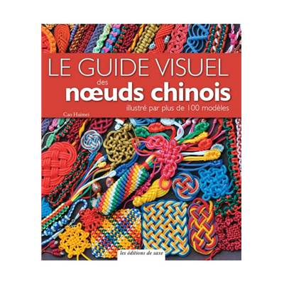 LE GUIDE VISUEL DES NOEUDS CHINOIS