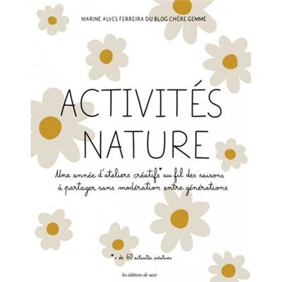 ACTIVITES NATURE - UNE ANNEE D'ATELIERS CREATIFS AU FIL DES SAISONS