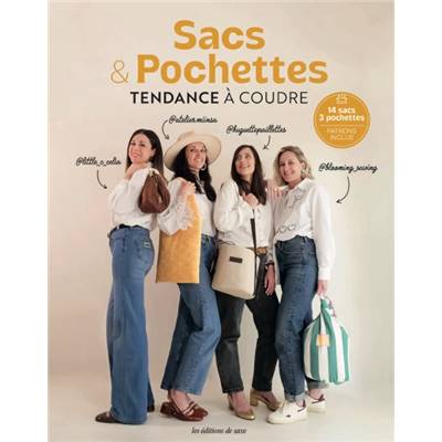 SACS & POCHETTES TENDANCE A COUDRE - 14 SACS 3 POCHETTES