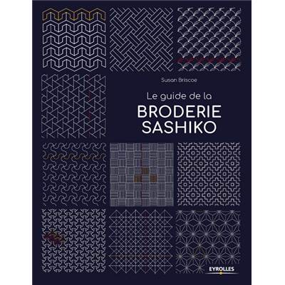 LE GUIDE DE LA BRODERIE SASHIKO 