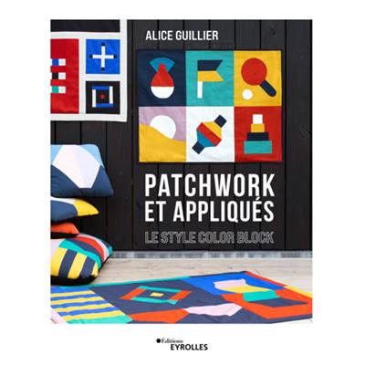 PATCHWORK ET APPLIQUES - LE STYLE COLOR BLOCK