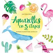 AQUARELLES EN 5 ETAPES - PASTEQUE, FLAMANT ROSE, CACTUS & CO