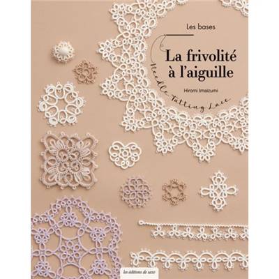 LA FRIVOLITE A L'AIGUILLE - LES BASES - NEEDLE TATTING LACE