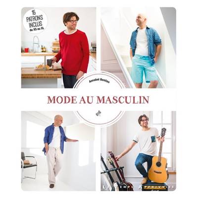 MODE AU MASCULIN 15 patrons inclus du xs au xl