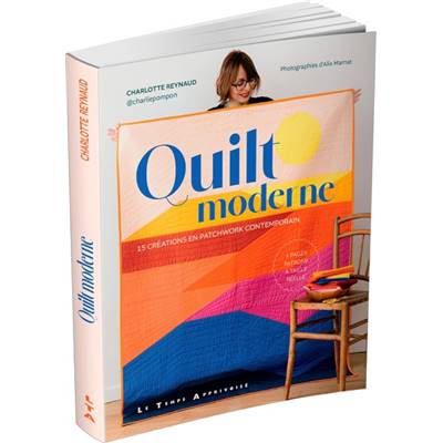 QUILT MODERNE - 15 CREATIONS EN PATCHWORK CONTEMPORAIN