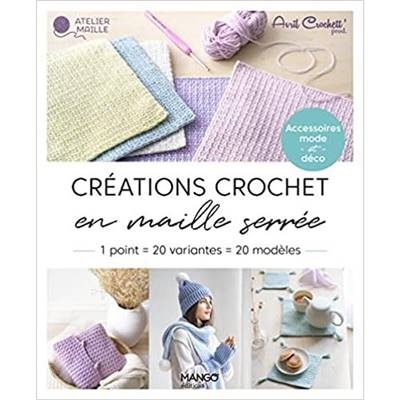 CREATIONS CROCHET EN MAILLE SERREE - 1 POINT 20 VARIANTES 20 MODELES