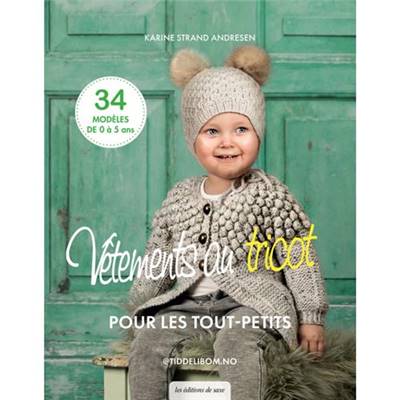 VETEMENTS AU TRICOT POUR LES TOUT-PETITS - 34 MODELES DE 0 A 5 ANS