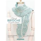 TRICOT BRIOCHE - ESPRIT NATURE - UNE FORET D'ECHARPES CAPE ET SNOOD