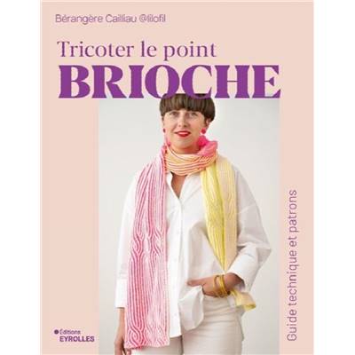 TRICOTER LE POINT BRIOCHE - GUIDE TECHNIQUE ET PATRONS