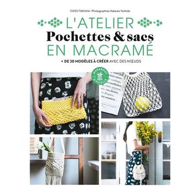 L'ATELIER POCHETTES & SACS EN MACRAME - + DE 20 MODELES A CREER
