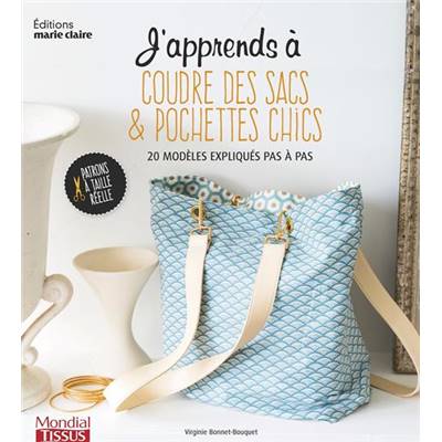 J'APPRENDS A COUDRE DES SACS & POCHETTES CHICS - 20 MODELES