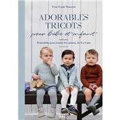 ADORABLES TRICOTS POUR BEBE ET ENFANT - 16 MODELES DE 0 A 6 ANS