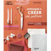 APPRENDRE A CREER SES PATRONS - 6 LECONS ET 5 MODELES EN PAS A PAS