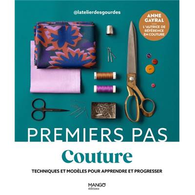 PREMIERS PAS COUTURE - TECHNIQUES & MODELES 