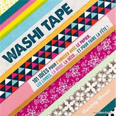 WASHITAPE - 101 IDEES POUR S'AMUSER AVEC LE PAPIER