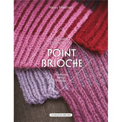 LE GUIDE ESSENTIEL DU POINT BRIOCHE - TECHNIQUES POINTS MODELES