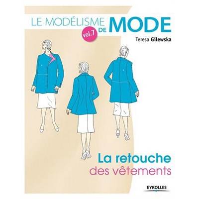 LE MODELISME DE MODE VOL 7 - LA RETOUCHE DES VETEMENTS 