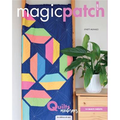 MAGIC PATCH N° 149 - QUILTS MODERNES - 14 QUILTS INEDITS