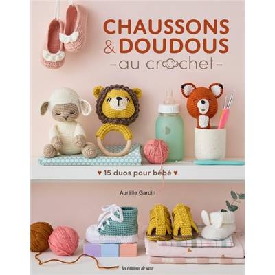 CHAUSSONS & DOUDOUS AU CROCHET - 15 DUOS POUR BEBE