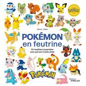 POKEMON EN FEUTRINE - 50 MODELES AVEC PATRONS A TAILLE REELLE