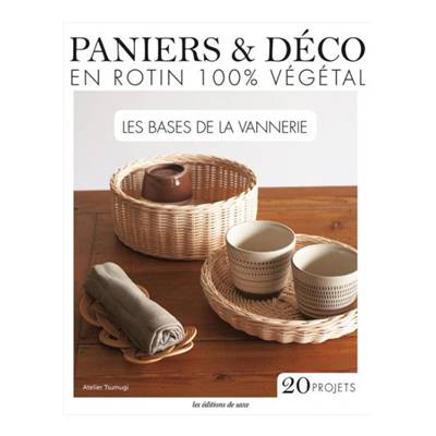 PANIERS & DECO EN ROTIN 100% VEGETAL - LES BASES DE LA VANNERIE