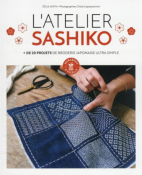 LATELIER SASHIKO + DE 20 PROJETS DE BRODERIE JAPONAISE ULTRA SIMPLE