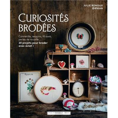 CURIOSITES BRODES - 20 PROJETS POUR BRODER AVEC ECLAT